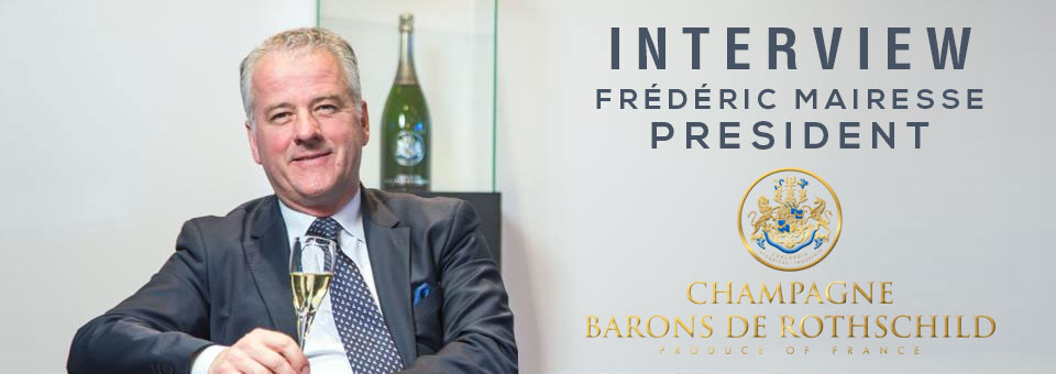 INTERVIEW FREDERIC MAIRESSE-CHAMPAGNE BARONS DE ROTHSCHILD