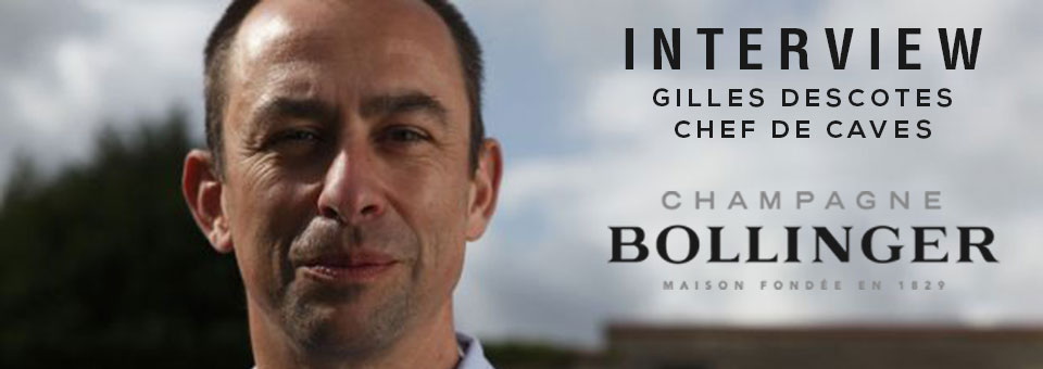 INTERVIEW WITH GILLES DESCÔTES CHEF DE CAVES OF BOLLINGER