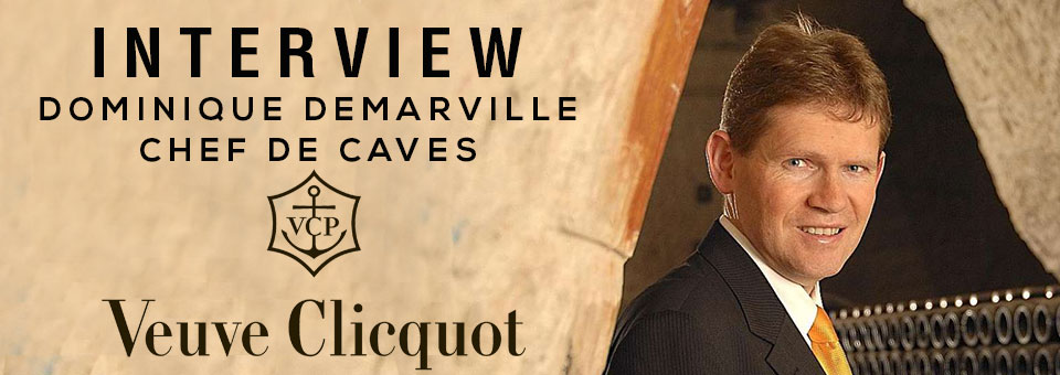 Interview with Dominique Demarville Chef De Caves of Veuve Clicquot