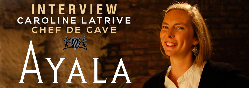 INTERVIEW WITH CAROLINE LATRIVE CHEF DE CAVE OF CHAMPAGNE AYALA